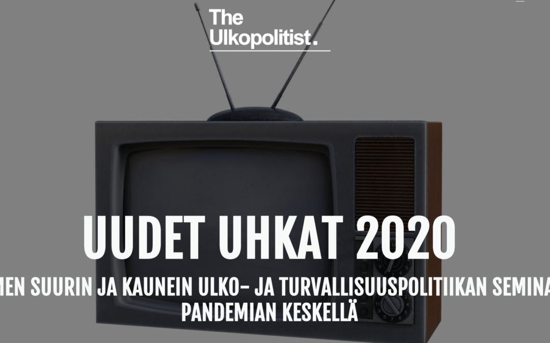 Uudet uhkat 2020: Suomen suurin ja kaunein ulko- ja turvallisuuspolitiikan seminaari pandemian keskellä