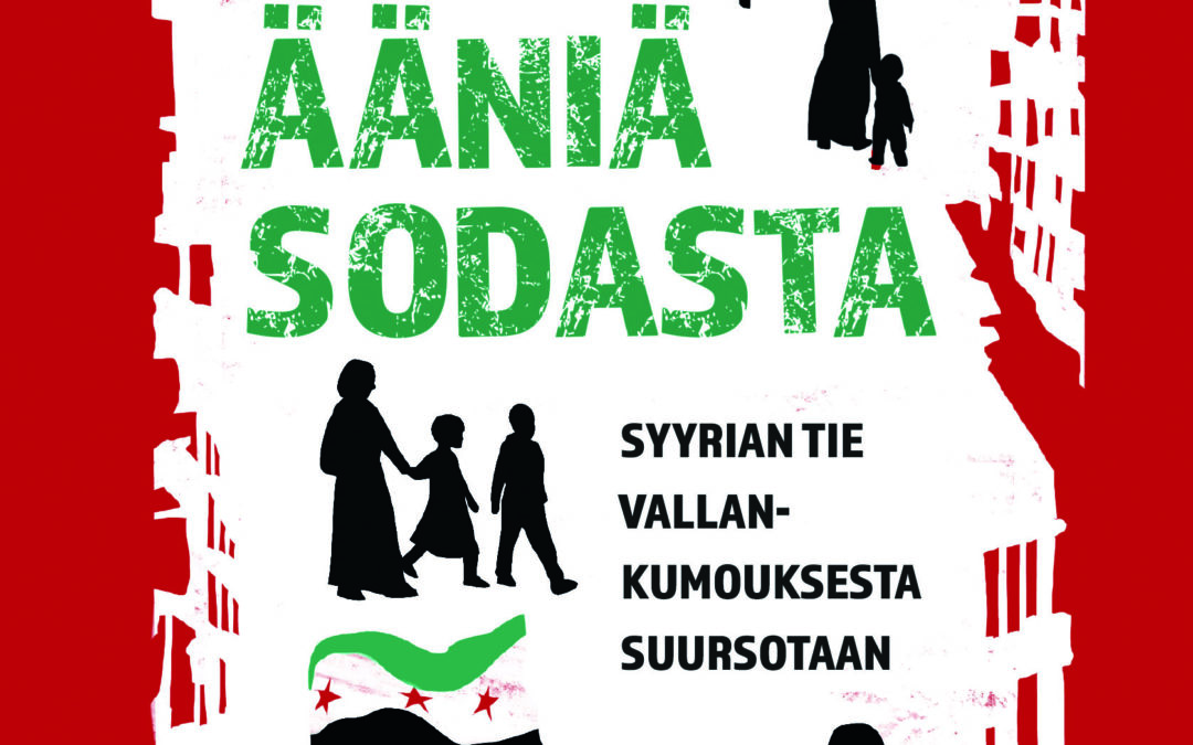 Saana-Maria Jokisen “Ääniä sodasta” antaa puheenvuoron Syyrian tukahdutetulle vallankumoukselle