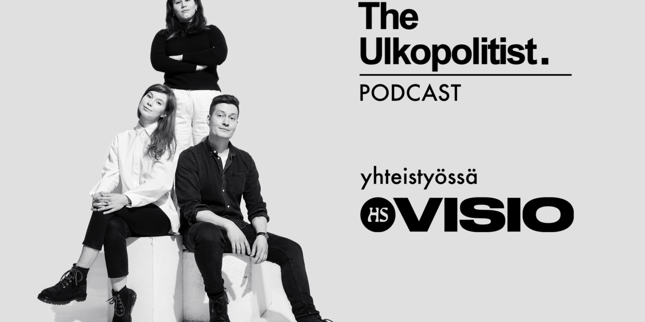 The Ulkopolitist -podcast aloittaa yhteistyön HS Vision kanssa